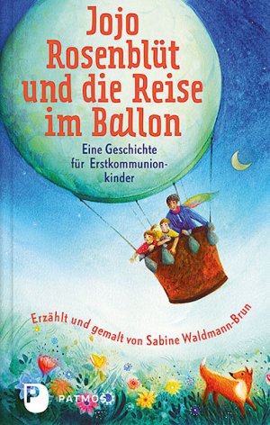 ISBN 9783843611381: Jojo Rosenblüt und die Reise im Ballon - Eine Geschichte für Erstkommunionkinder