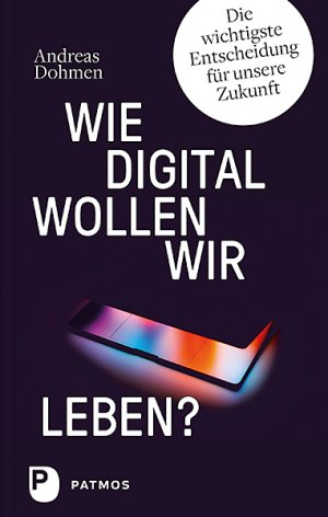 ISBN 9783843611510: Wie digital wollen wir leben? - Die wichtigste Entscheidung für unsere Zukunft