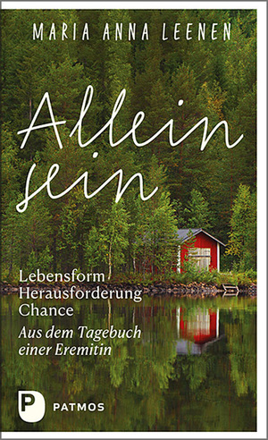 ISBN 9783843613965: Allein sein: Lebensform – Herausforderung – Chance – Aus dem Tagebuch einer Eremitin