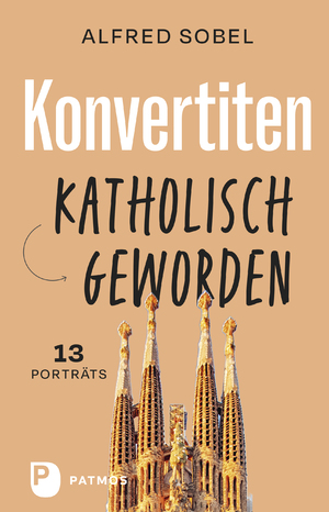 ISBN 9783843614467: Konvertiten: katholisch geworden - 13 Porträts