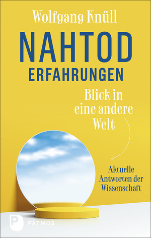 ISBN 9783843614542: Nahtoderfahrungen - Blick in eine andere Welt : aktuelle Antworten der Wissenschaft. Wolfgang Knüll