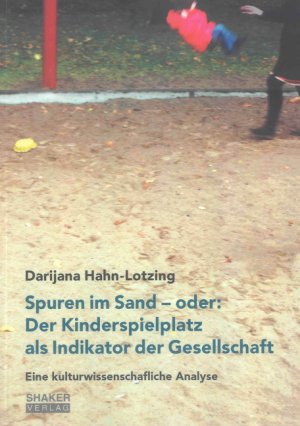 ISBN 9783844005783: Spuren im Sand - oder: Der Kinderspielplatz als Indikator der Gesellschaft: Eine kulturwissenschaftliche Analyse (Sprache und Kultur)