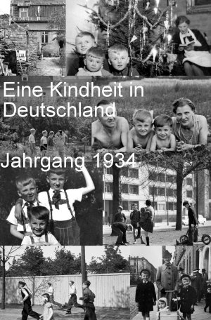 ISBN 9783844223026: Eine Kindheit in Deutschland Jahrgang 1934 - Zwei weitere Erzählungen: 'Der Photograph und die Fotografin' und 'Canada - Deja-vu einer Russin am Roten Meer'