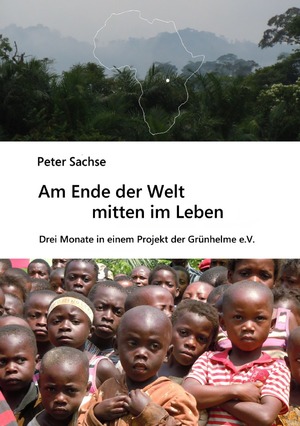 ISBN 9783844223712: Am Ende der Welt mitten im Leben - 3 Monate in einem Projekt der Grünhelme