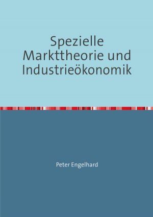 ISBN 9783844227352: Spezielle Markttheorie und Industrieökonomik