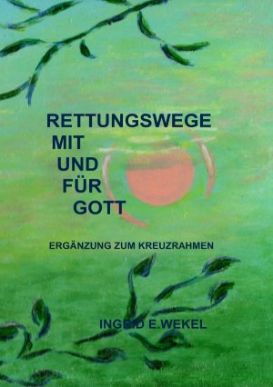 ISBN 9783844230536: RETTUNGSWEGE MIT UND FÜR GOTT – ERGÄNZUNG ZUM KREUZRAHMEN