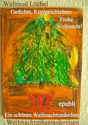 ISBN 9783844238884: Ein schönes Weihnachtsmärchen - Weihnachtsphantasiereisen, Weihnachtsgedichteb- Bilder-Gedichte