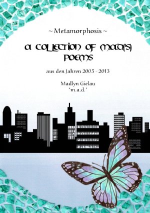 ISBN 9783844256215: Metamorphosis - A Collection of m.a.d.('s) Poems - aus den Jahren 2005-2013