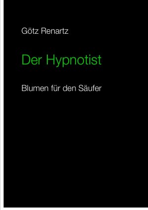 ISBN 9783844259100: Der Hypnotist Blumen für den Säufer