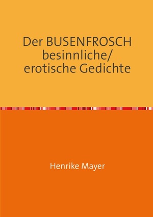 ISBN 9783844270754: Der BUSENFROSCH besinnliche/erotische Gedichte