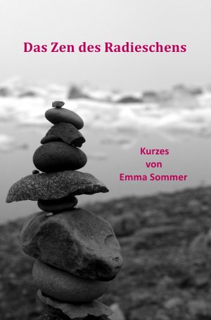 ISBN 9783844276572: Das Zen des Radieschens - Kurzes von Emma Sommer