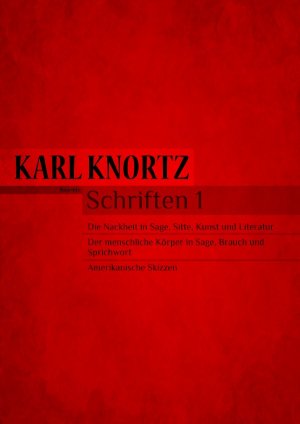 ISBN 9783844276657: Schriften 1 - Die Nacktheit in Kunst und Literatur / Der Körper in Sage und Brauch / Amerika