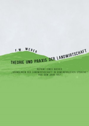 ISBN 9783844276688: Theorie und Praxis der Landwirtschaft - Reprint eines Buches aus dem Jahr 1857 - "Grundlinien der Landwirthschaft in gemeinfaßlicher Sprache"