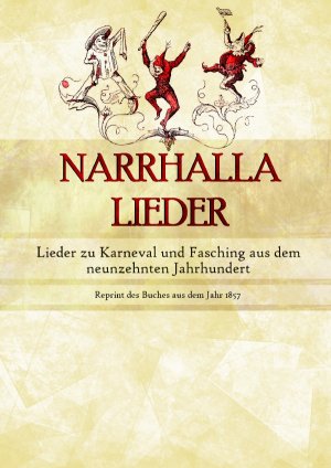 ISBN 9783844276695: Narrhalla Lieder - Lieder zu Karneval und Fasching aus dem neunzehnten Jahrhundert