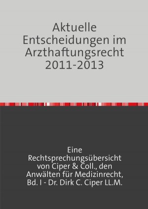 ISBN 9783844277708: Aktuelle Entscheidungen im Arzthaftungsrecht 2011-2013