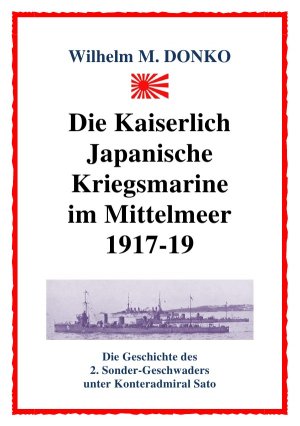 ISBN 9783844287141: Die Kaiserlich Japanische Kriegsmarine im Mittelmeer 1917-19 - Die Geschichte des 2. Sonder-Geschwaders unter Konteradmiral Sato