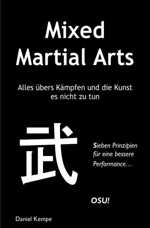 ISBN 9783844296860: Mixed Martial Arts - Alles übers Kämpfen und die Kunst es nicht zu tun