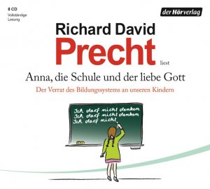 ISBN 9783844509830: Anna, die Schule und der liebe Gott - Der Verrat des Bildungssystems an unseren Kindern