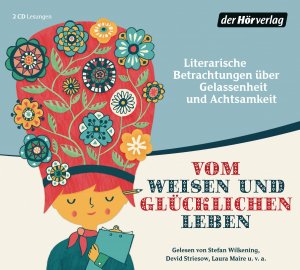 ISBN 9783844521160: Vom weisen und glücklichen Leben: Literarische Betrachtungen über Gelassenheit und Achtsamkeit Audio-CD – Audiobook, 8. März 2016 von Hermann Hesse (Autor), Johann Wolfgang von Goethe (Autor), Antoine de Saint-Exupéry (Autor), Stefan Wilkening (Sprecher), Laura Maire (Sprecher), & 1 mehr