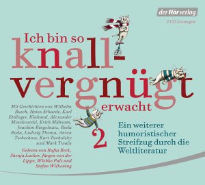 neues Hörbuch – Wilhelm Busch (Autor) – Ich bin so knallvergnügt erwacht 2: Ein weiterer humoristischer Streifzug durch die Weltliteratur Audio-CD – Hörbuch, CD