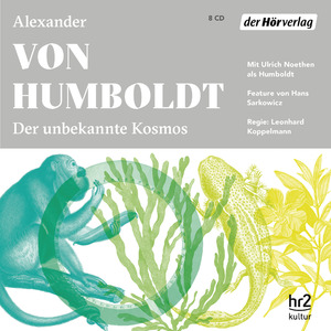 neues Hörbuch – Sarkowicz, Hans und Alexander von Humboldt – Der unbekannte Kosmos des Alexander von Humboldt [Hörbuch/Audio-CD]