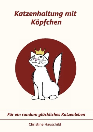 gebrauchtes Buch – Christine Hauschild – Katzenhaltung mit Köpfchen - Für ein rundum glückliches Katzenleben