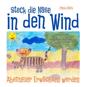 ISBN 9783844877366: Steck die Nase in den Wind – Abenteuer Erwachsenwerden