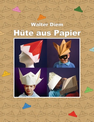 ISBN 9783844893908: Hüte aus Papier