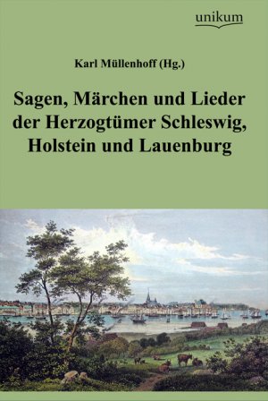 ISBN 9783845720197: Sagen, Märchen und Lieder der Herzogtümer Schleswig, Holstein und Lauenburg