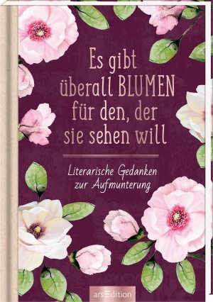 ISBN 9783845836263: Es gibt überall Blumen für den, der sie sehen will : Literarische Gedanken zur Aufmunterung