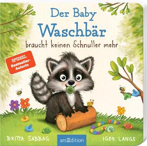 gebrauchtes Buch – Britta Sabbag – Der Baby Waschbär braucht keinen Schnuller mehr