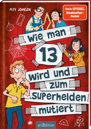 ISBN 9783845838427: Wie man 13 wird und zum Superhelden mutiert (Wie man 13 wird 4) | Pete Johnson | Taschenbuch | Wie man 13 wird | 202 S. | Deutsch | 2020 | arsEdition | EAN 9783845838427