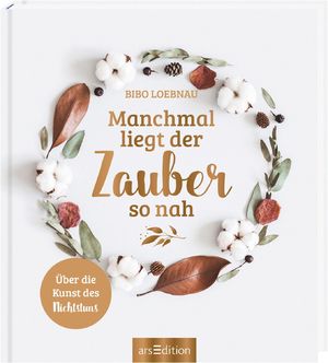 gebrauchtes Buch – Manchmal liegt der Zauber so nah: Über die Kunst des Nichtstuns | Coffeetable-Book für mehr Achtsamk...