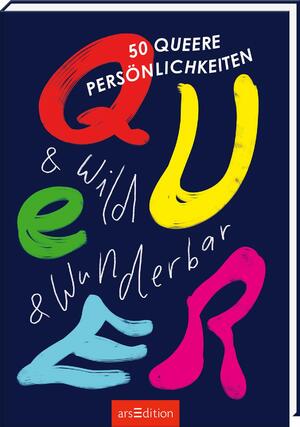 ISBN 9783845857794: Queer & wild & wunderbar: 50 queere Persönlichkeiten | Spannende Biographien von Personen der LGBTQIA* Bewegung mit wunderschönen Illustrationen