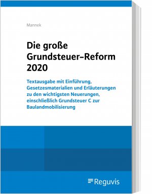 gebrauchtes Buch – Wilfried Mannek – Die große Grundsteuer-Reform 2020: Textausgabe mit Einführung, Gesetzesmaterialien und Erläuterungen zu den wichtigsten Neuerungen, einschließlich Grundsteuer C zur Baulandmobilisierung