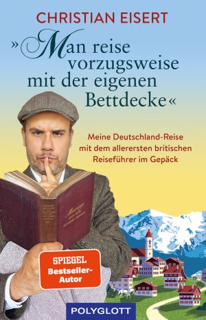 ISBN 9783846408704: „Man reise vorzugsweise mit der eigenen Bettdecke“ – Meine Deutschland-Reise mit dem allerersten britischen Reiseführer im Gepäck