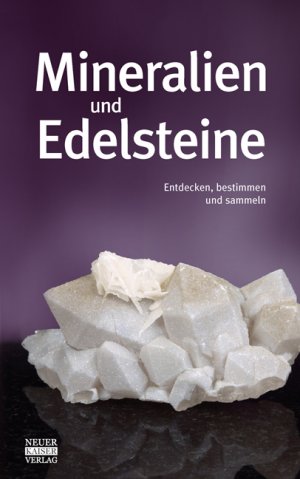 neues Buch – Mineralien und Edelsteine | Entdecken, bestimmen und sammeln | Buch | 224 S. | Deutsch | 2012 | Neuer Kaiser Verlag | EAN 9783846800126