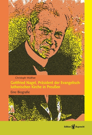 ISBN 9783846903438: Gottfried Nagel, Präsident der Evangelisch-lutherischen Kirche in Preußen – Eine Biografie