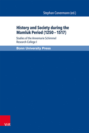 ISBN 9783847102281: History and Society during the Mamluk Period (1250–1517) – Studies of the Annemarie Schimmel Research College I