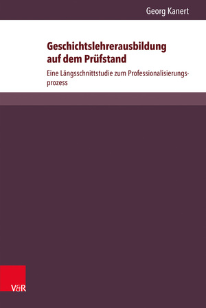 ISBN 9783847102397: Geschichtslehrerausbildung auf dem Prüfstand – Eine Längsschnittstudie zum Professionalisierungsprozess