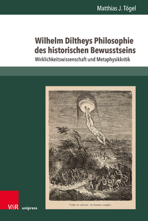 neues Buch – Tögel, Matthias J. – Wilhelm Diltheys Philosophie des historischen Bewusstseins - Wirklichkeitswissenschaft und Metaphysikkritik