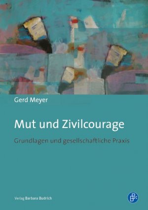 gebrauchtes Buch – Gerd MEYER – Mut und Zivilcourage . Grundlagen und gesellschaftliche Praxis