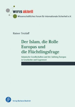 ISBN 9783847405092: Der Islam, die Rolle Europas und die Flüchtlingsfrage - Islamische Gesellschaften und der Aufstieg Europas in Geschichte und Gegenwart