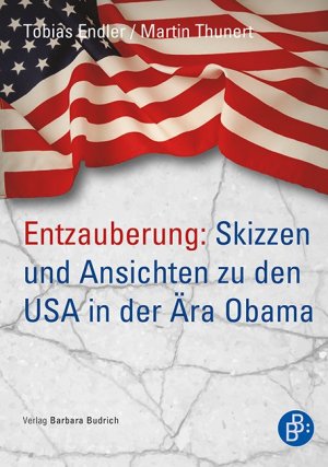 ISBN 9783847406730: Entzauberung: Skizzen und Ansichten zu den USA in der Ära Obama