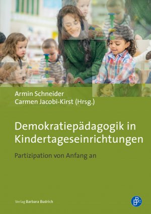 ISBN 9783847423645: Demokratiepädagogik in Kindertageseinrichtungen | Partizipation von Anfang an | Armin Schneider (u. a.) | Taschenbuch | 198 S. | Deutsch | 2019 | Budrich | EAN 9783847423645