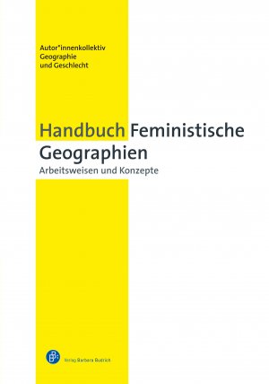 ISBN 9783847423737: Handbuch Feministische Geographien - Arbeitsweisen und Konzepte