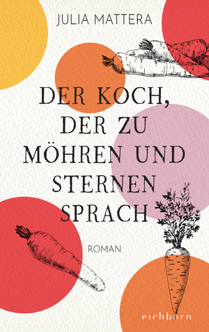 gebrauchtes Buch – Mattera, Julia und Monika Buchgeister – Der Koch, der zu Möhren und Sternen sprach: Roman