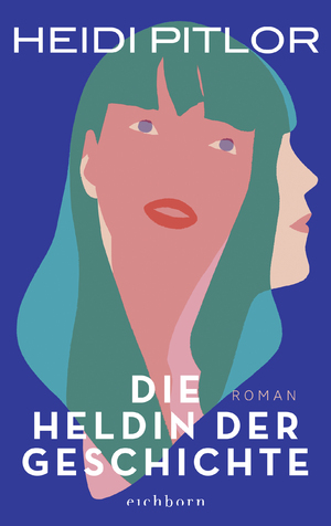 neues Buch – Die Heldin der Geschichte: Roman Geb. Ausg. von Heidi Pitlor neues Buch – Die Heldin der Geschichte: Roman Geb. Ausg. von Heidi Pitlor