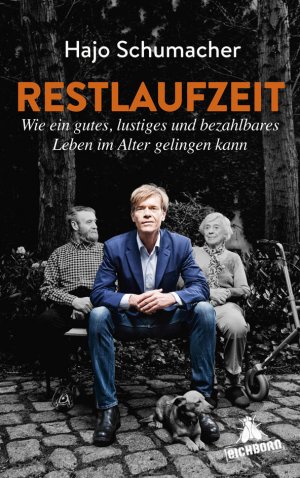 ISBN 9783847905721: Restlaufzeit - Wie ein gutes, lustiges und bezahlbares Leben im Alter gelingen kann