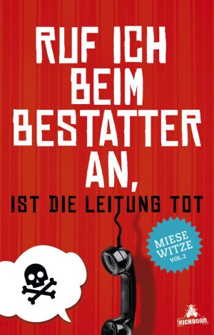 ISBN 9783847905783: Ruf ich beim Bestatter an, ist die Leitung tot - Miese Witze Vol. 2